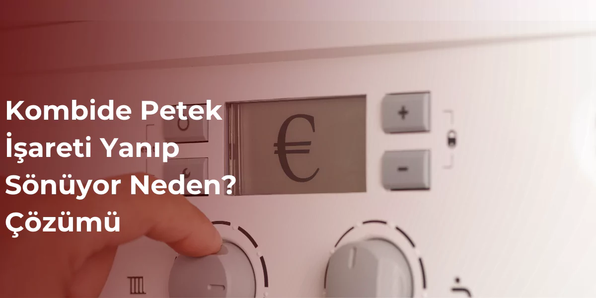 kombide-petek-isareti-yanip-sonuyor-neden Kombide petek işareti yanıp sönüyor neden? Konusunda detaylı görsel.
