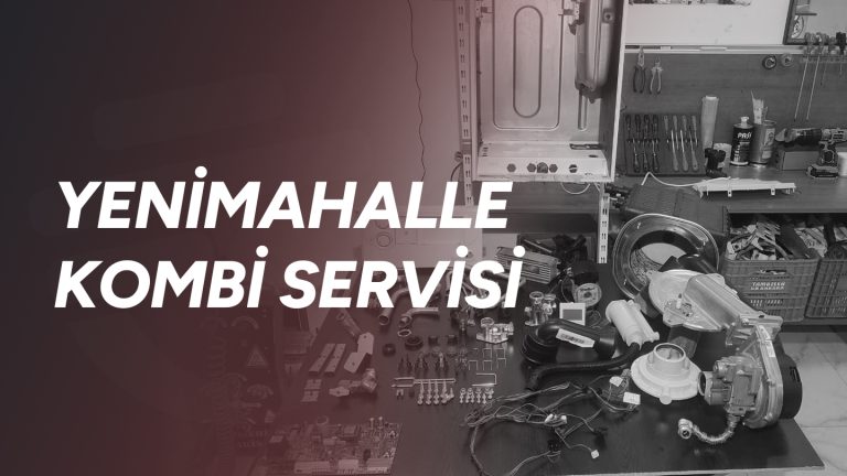 Yenimahalle Kombi Servisi